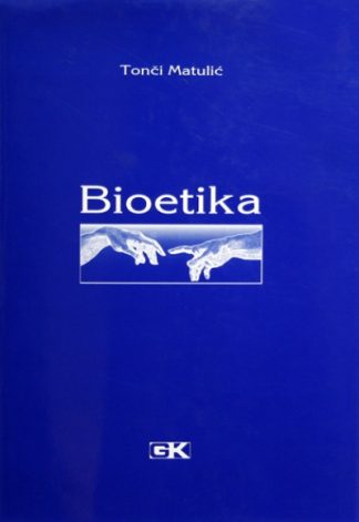 Bioetika - Tonči Matulić (nova knjiga)