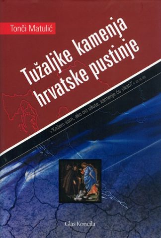 Tužaljke kamenja hrvatske pustinje - Tonči Matulić (nova knjiga)