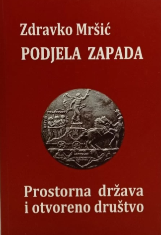 Podjela zapada: prostorna država i otvoreno društvo - Zdravko Mršić