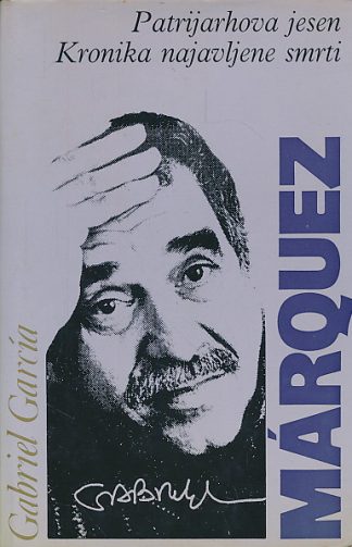 Patrijarhova jesen; Kronika najavljene smrti - Gabriel Garcia Marquez (tvrdi uvez)