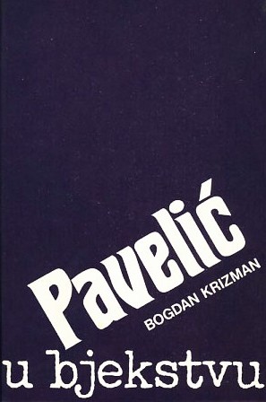 Pavelić u bjekstvu - Bogdan Krizman