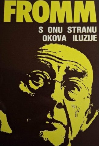 S onu stranu okova iluzije - Erich Fromm
