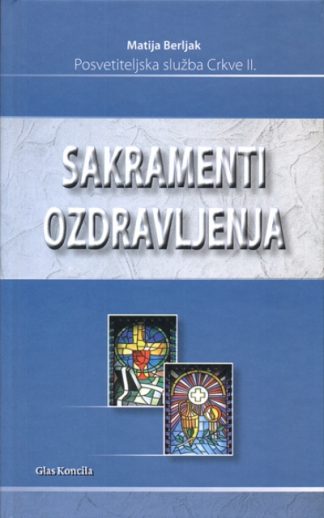 Sakramenti ozdravljenja – Matija Berljak