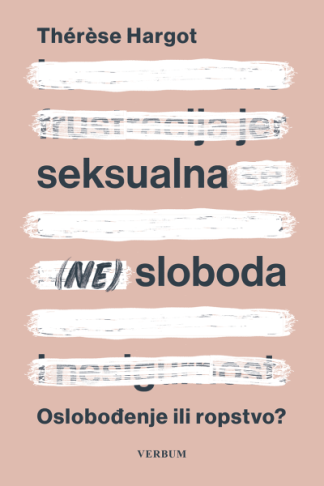 Seksualna (ne)sloboda: Oslobođenje ili ropstvo? - Therese Hargot