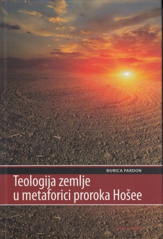 Teologija zemlje u metaforici proroka Hošee – Đurica Pardon