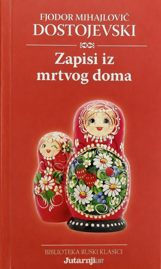 Zapisi iz Mrtvog doma - Fjodor Mihajlovič Dostojevski