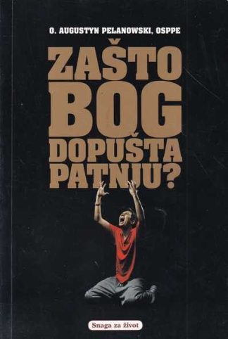 Zašto Bog dopušta patnju? - Augustyn Pelanowski