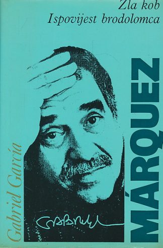 Zla kob; Ispovijest brodolomca- Gabriel Garcia Marquez (tvrdi uvez)