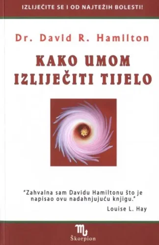 Kako umom izliječiti tijelo - David Hamilton