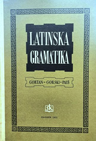 Latinska gramatika – Veljko Gortan, Oton Gorski, Pavao Pauš