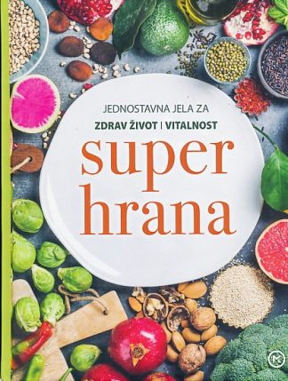 Superhrana – jednostavna jela za zdrav život i vitalnost (Veliki format - tvrdi uvez)