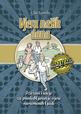 Vjera naših dana - Izazovi i ideje za produbljivanje vjere suvremenih ljudi